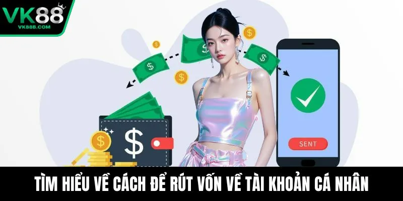 Trang chủ 16 Tìm hiểu về cách để rút vốn về tài khoản cá nhân