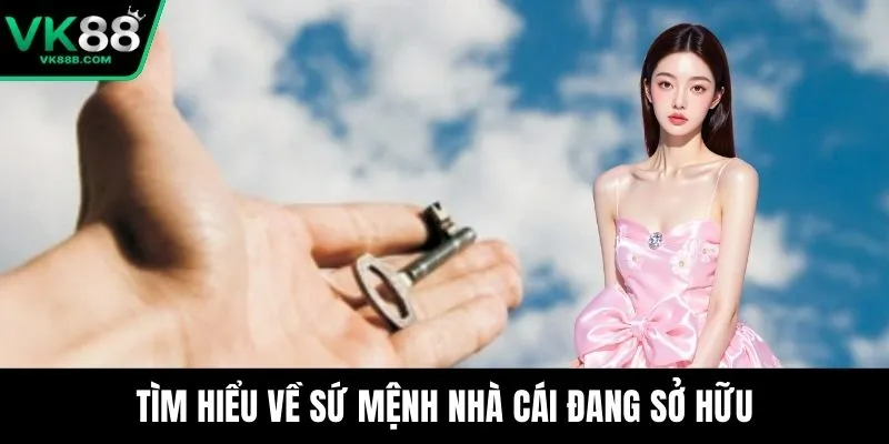 Trang chủ 4 Tìm hiểu về sứ mệnh nhà cái đang sở hữu
